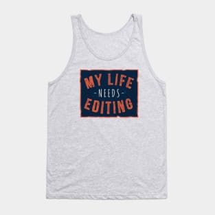 My Life Needs Editing Tank Top